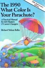 What Color Is Your Parachute? 1990: A Practical Manual for Job H