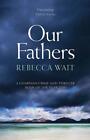 Our Fathers: A gripping, tender novel about fathers and sons from the highly acc