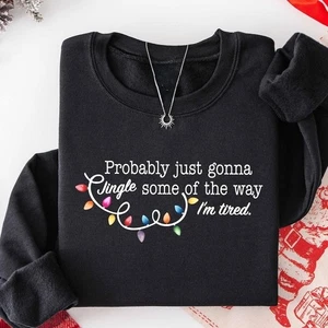 Probably Just Gonna Jingle Some Of The Way Shirt, Funny Christmas Sweatshirt - Picture 1 of 7