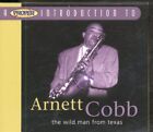 Arnett Cobb A Proper Introduction To Arnett Cobb: the Wild Man From Texas CD UK