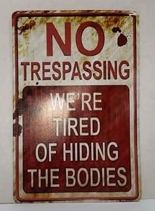 Funny Halloween "No Trespassing: We're Tired of Hiding the Bodies" Metal Sign - Picture 1 of 3