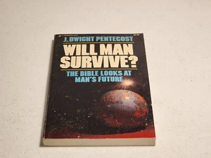 Will Man Survive? : The Bible Looks At Man’s Future by J. Dwight Pentecost 1980 - Picture 1 of 6