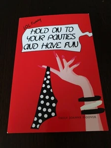 Hold on to Your Panties and Have Fun by Emily Joanne Hoover (Paperback, 2011) - Picture 1 of 2