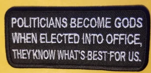 Parche bordado POLÍTICOS SE CONVIERTEN EN DIOSES CUANDO ELIGEN aprox 1,75x4" - Imagen 1 de 2