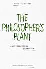 Michael Marder The Philosopher's Plant (Copertina rigida)