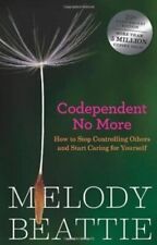 Codependent No More: How to Stop Controlling Others and Start Caring for You...
