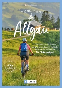 Das Radlbuch Allgäu Die schönsten 50 Touren am Wasser und durch idyllische Täler - Bild 1 von 1