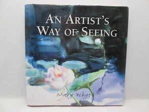 An Artist's Way of Seeing  Mary Whyte 2005 Hardcover - Picture 1 of 9