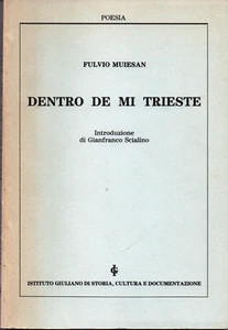 LX d1 DENTRO DE MI TRIESTE Poesie di Fulvio Muiesan Ed. Istituto giuliano storia - Foto 1 di 1