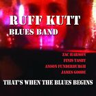 Ruff Kutt Blues Band That's When The Blues Begins Music Cds New