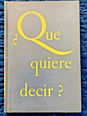 Que Quiere Decir? HC George Starnes & Herbert Van Scoy 1953 DC Heath SPANISH VNT - Image 1 of 4