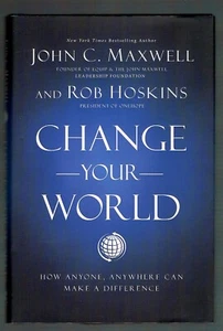 Change Your World: How Anyone, Anywhere Can Make a Difference by John C. Maxwell - Foto 1 di 2