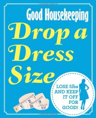 Drop a Dress Size: Lose 5lbs and Keep it Off for Good! (Good Housekeeping) By G - Image 1 of 1