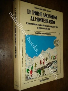 LE PRIME ASCENSIONI AL MONTE BIANCO H.B. DE SAUSSURE - Picture 1 of 2