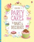 Party Cakes to Bake and Decorate,Abigail Wheatley,Francesca Carabelli