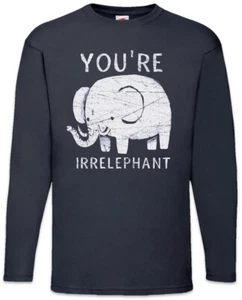 You're Irrelephant Long Sleeve T-Shirt Wildlife Animal Welfare Elephant Fun Nerd - Picture 1 of 1