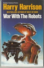 Sci Fi Novel: Harry Harrison "War With The Robots" Panther Science Fiction 1985