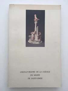 Chefs-d'oeuvre de la Faïence du Musée de Saint-Omer Hotel Sandelin 1988 - Picture 1 of 9