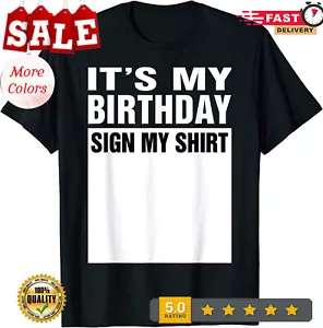 It's My Birthday Sign My Shirt Funny Gifts Tee Unisex T-Shirt - Picture 1 of 14