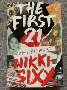 NIKKI SIXX The First 21 How I Became Nikki Sixx SIGNED First Edition Hardcover - Picture 1 of 3
