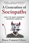 A Generation Of Sociopaths: How The Baby Boomers Betrayed ... | Livre | État Bon