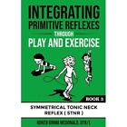 Integrating Primitive Reflexes Through Play and Exercis - Paperback NEW McDonald