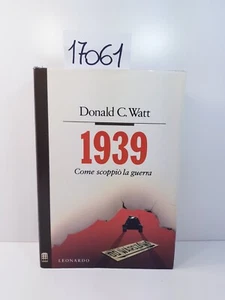 1939 COME SCOPPIÒ LA GUERRA - Donald C. Watt / Leonardo Editore 1989 (1° ed.) - Imagen 1 de 19