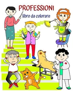 Professioni libro da colorare: Libro che aiuta i bambini ad apprendere le profes - Picture 1 of 1