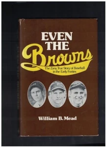 1978 Even The St. Louis Browns by William Mead HC Baseball Book - Picture 1 of 5