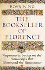The Bookseller Of Florence: Vespasiano Da Bisticci And The Manuscripts That Illu