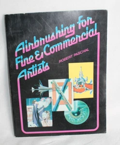 Airbrushing for Fine and Commercial Artists by Robert Paschal Trade Paperback VG - Bild 1 von 4