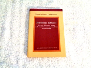 METAFISICA DELL'EROS LA VERITA' DELL'AMORE UMANO DI MASSIMILIANO DEL GROSSO - Picture 1 of 5