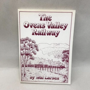 The Ovens Valley Railway by Wal Larsen Inception Building & Running Trains 1983 - Picture 1 of 10