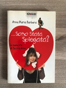Sono stata spiegata Le memorie di Sconsolata - Anna Maria Barbera -  2003 - Foto 1 di 4