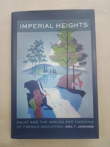 Imperial Heights Dalat & The Making & Undoing of French Indochina HCDJ 2011 1st - Imagen 1 de 5