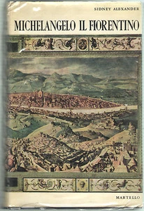 Sidney Alexander MICHELANGELO IL FIORENTINO Martello 1959 Biografia Rinascimento - Foto 1 di 1