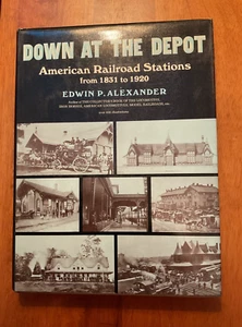 Down at the Depot - Estaciones de ferrocarril americanas de 1831-1920 por Edwin Alexander - Imagen 1 de 2