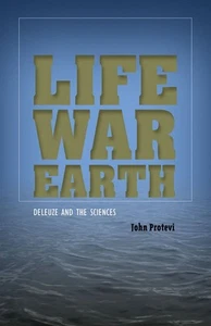 Life, War, Earth: Deleuze and the Sciences ~ Protevi, John PB - Picture 1 of 1