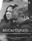 Mccarthyism: Memories Of A Blacklisted Bert Corona By Michael J. Lynch & Carlos