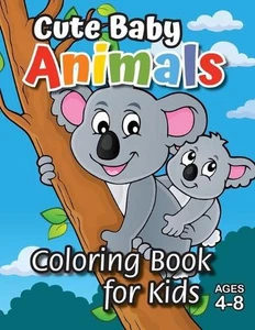 Cute Baby Animals Coloring Book for Kids: (Ages 4-8) Discover Hours of Coloring - Picture 1 of 1