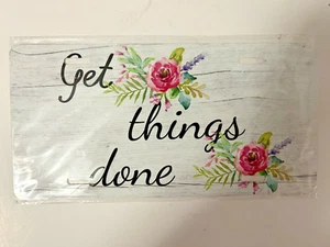 Get Things done license plate Metal Floral pattern white wood look new primitive - Picture 1 of 7