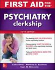 First Aid For The Psychiatry Clerkship By Latha Ganti