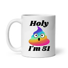51St Birthday Novelty Mug Holy Shit Rainbow I'm 51 Mug