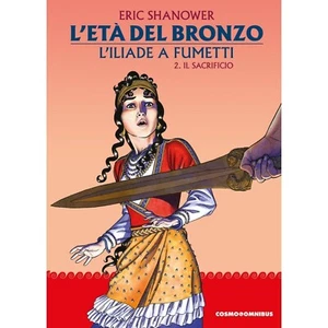 L'Età del Bronzo - L'Iliade a Fumetti # 2 - Il sacrificio - Editoriale Cosmo - Picture 1 of 1