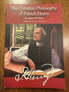 The Christian Philosophy of Patrick Henry by James M. Wells 2004 PB POLITICS VG - Picture 1 of 5