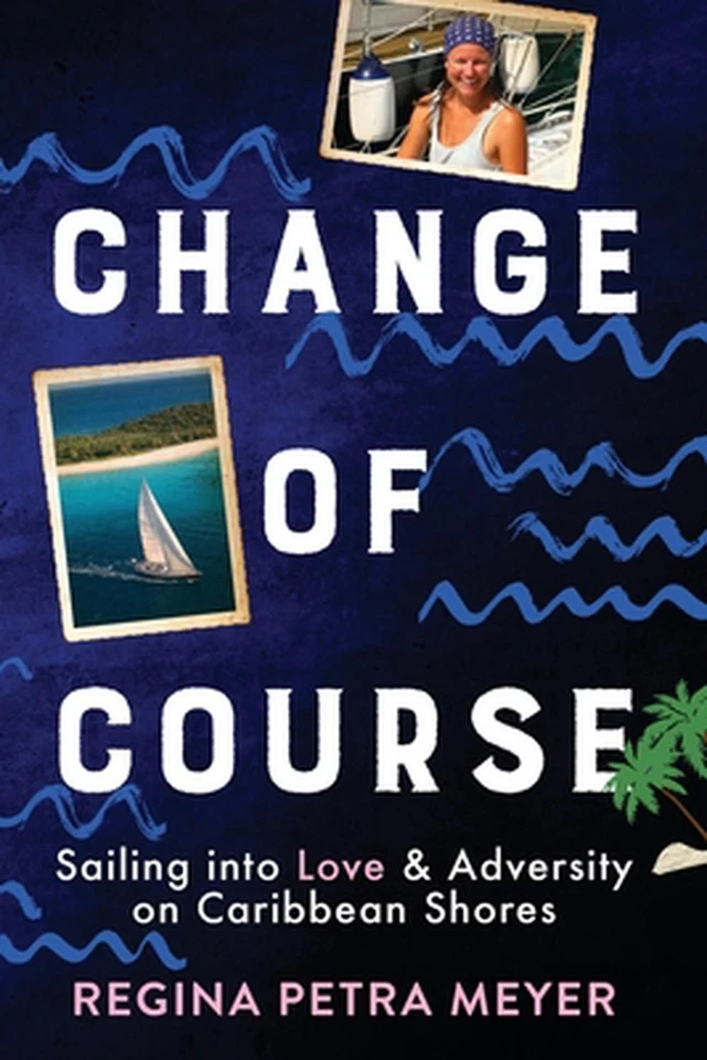 Change of Course: Sailing into Love & Adversity on Caribbean Shores by Regina Pe - Image 1 of 1