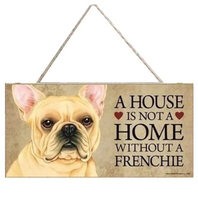 Wooden Hanging Plaque/Sign A House Is Not A Home Without A Frenchie - Dog Lovers - image 1 of 2
