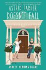 Astrid Parker Doesn't Fail: A swoon..., Blake, Ashley H