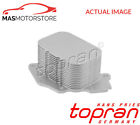 ENGINE OIL COOLER TOPRAN 723 122 G FOR FORD FOCUS III,TRANSIT CONNECT,C-MAX II