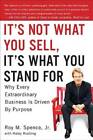It's Not What You Sell, It's What You Stand For: Why Every Extraordi - VERY GOOD